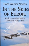 Book cover of In the Skies of Europe - Air forces allied to the Luftwaffe 1939-1945 by NEULEN, Hans Werner 